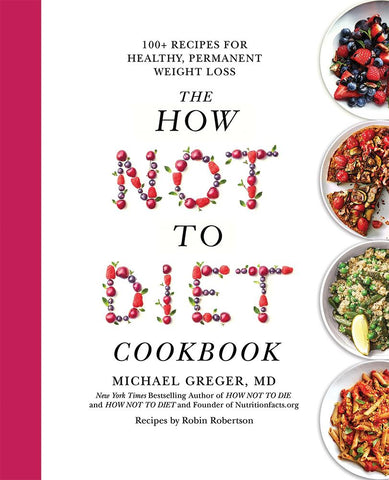 BOOK The How Not To Diet Cookbook by M.Greger & R Robertson